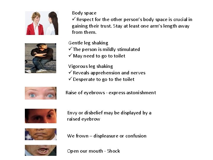 Body space üRespect for the other person’s body space is crucial in gaining their