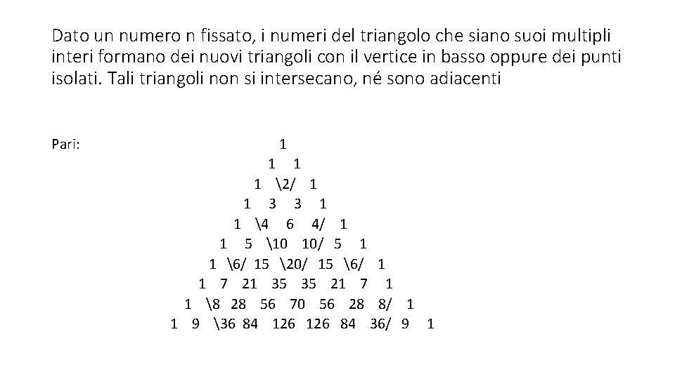 Dato un numero n fissato, i numeri del triangolo che siano suoi multipli interi