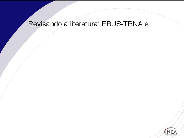 Revisando a literatura: EBUS-TBNA e… 