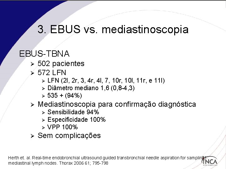 3. EBUS vs. mediastinoscopia EBUS-TBNA Ø Ø 502 pacientes 572 LFN Ø Ø Mediastinoscopia