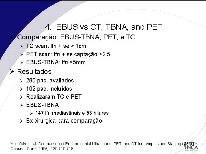 4. EBUS vs CT, TBNA, and PET Ø Comparação: EBUS-TBNA, PET, e TC Ø
