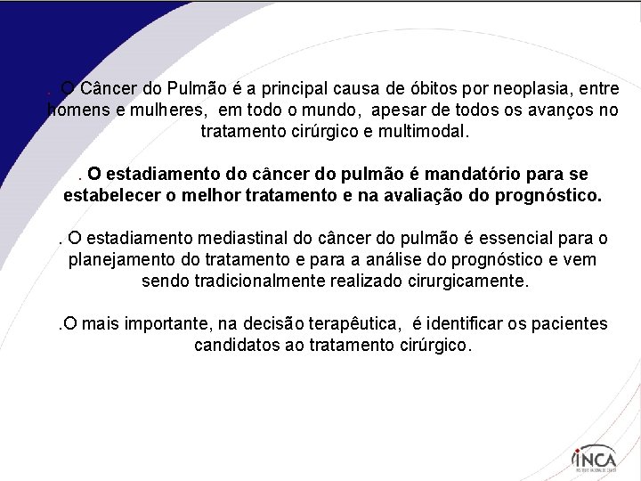 . O Câncer do Pulmão é a principal causa de óbitos por neoplasia, entre