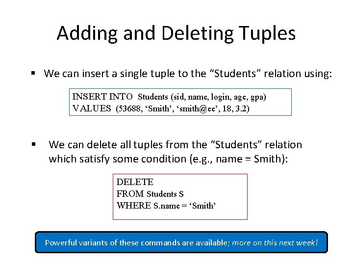 Adding and Deleting Tuples § We can insert a single tuple to the “Students”