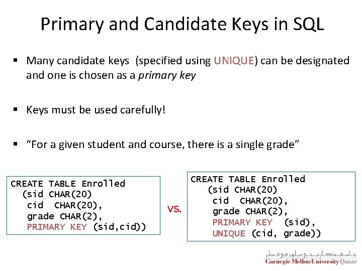 Primary and Candidate Keys in SQL § Many candidate keys (specified using UNIQUE) can