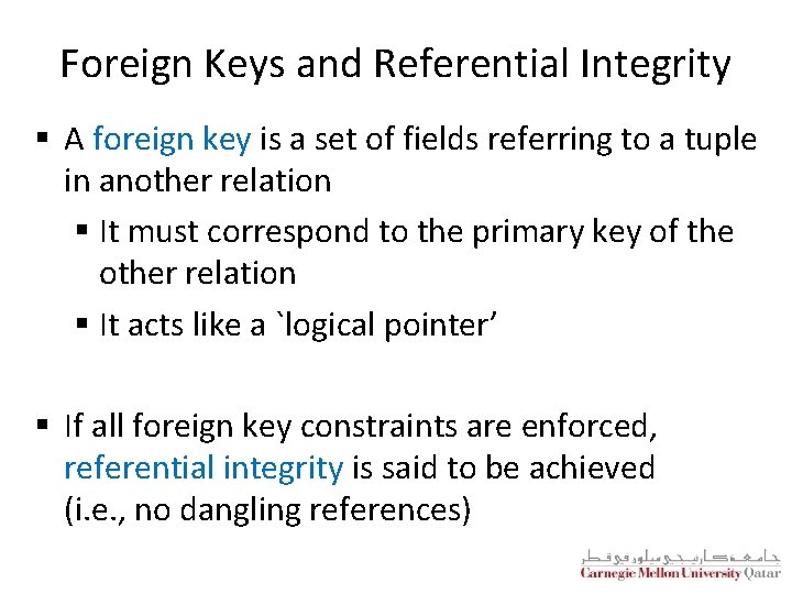 Foreign Keys and Referential Integrity § A foreign key is a set of fields