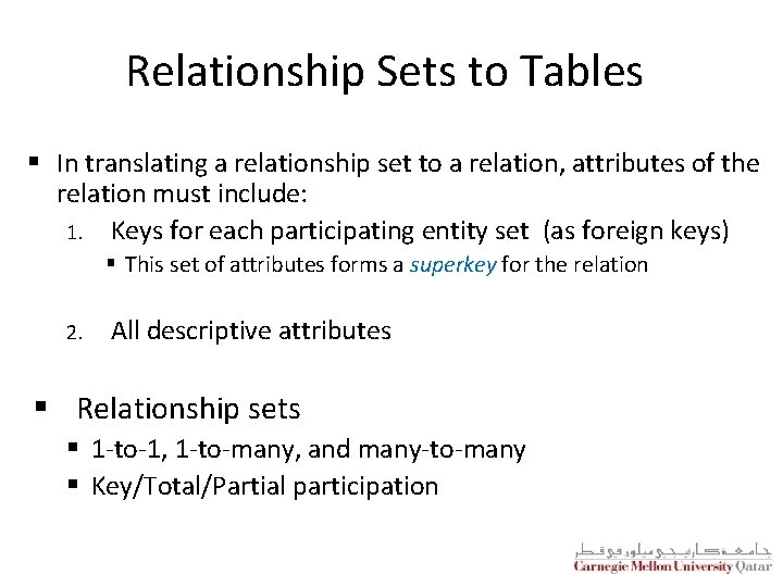 Relationship Sets to Tables § In translating a relationship set to a relation, attributes