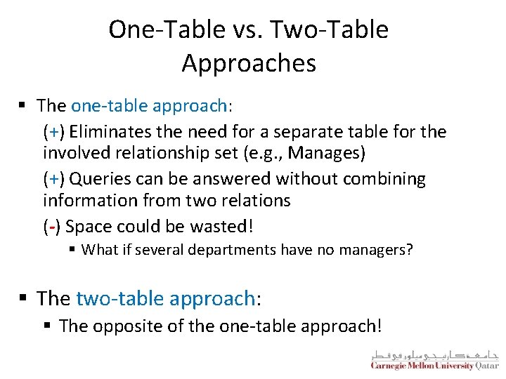 One-Table vs. Two-Table Approaches § The one-table approach: (+) Eliminates the need for a