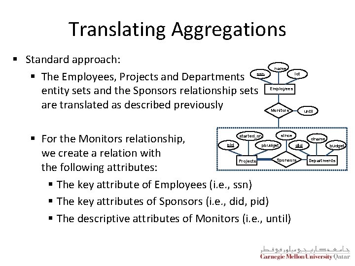 Translating Aggregations § Standard approach: § The Employees, Projects and Departments entity sets and
