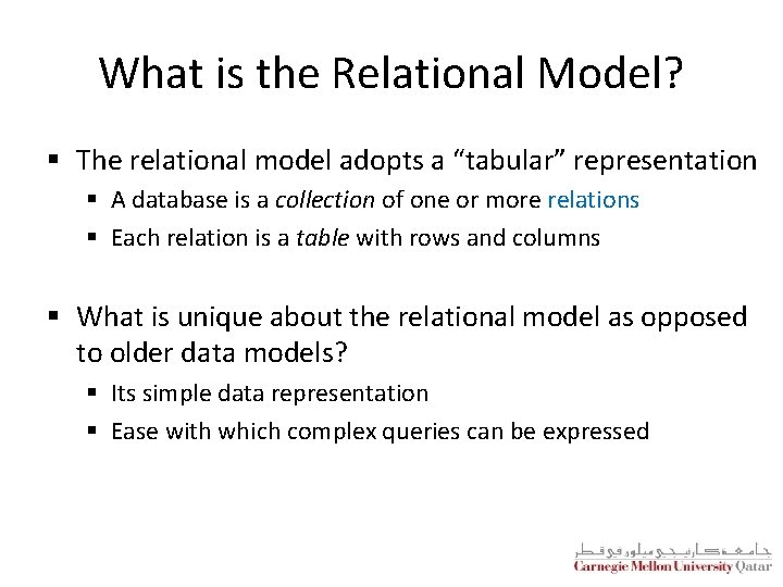 What is the Relational Model? § The relational model adopts a “tabular” representation §