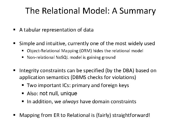 The Relational Model: A Summary § A tabular representation of data § Simple and