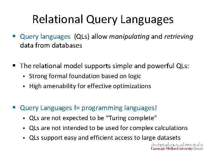 Relational Query Languages § Query languages (QLs) allow manipulating and retrieving data from databases