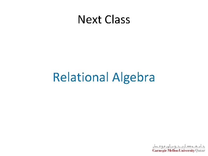 Next Class Relational Algebra 