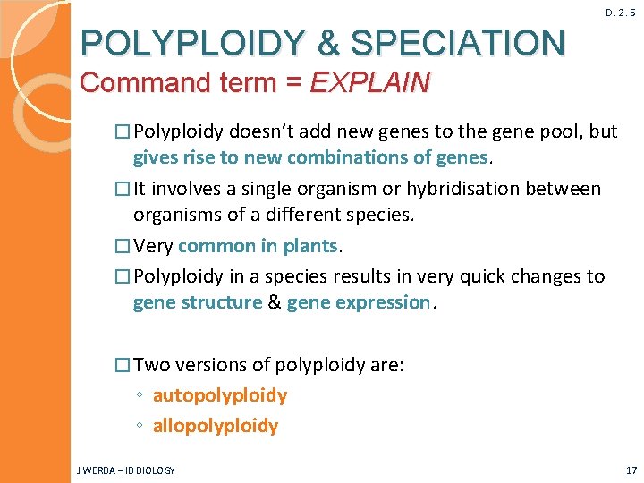 D. 2. 5 POLYPLOIDY & SPECIATION Command term = EXPLAIN � Polyploidy doesn’t add