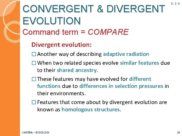 CONVERGENT & DIVERGENT EVOLUTION D. 2. 8 Command term = COMPARE Divergent evolution: �