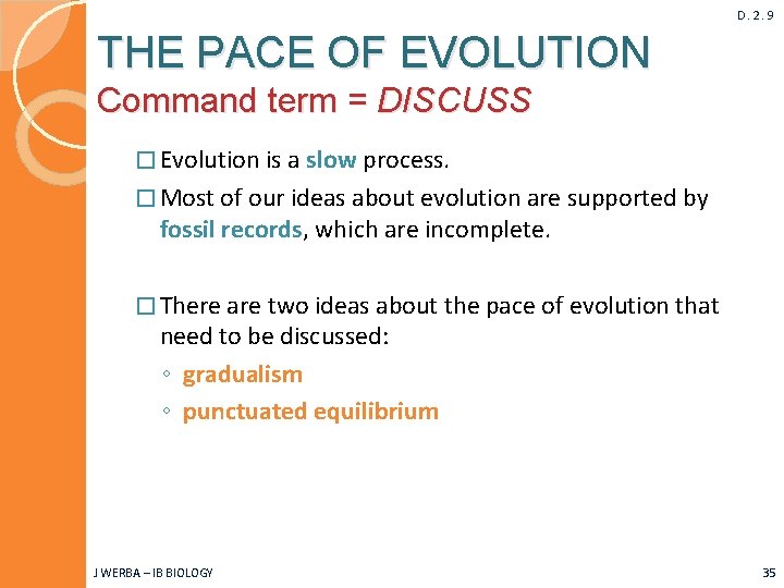 D. 2. 9 THE PACE OF EVOLUTION Command term = DISCUSS � Evolution is