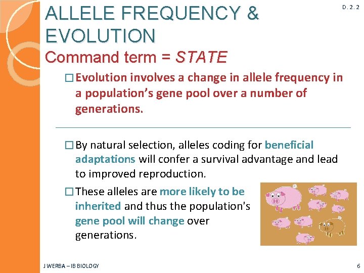 ALLELE FREQUENCY & EVOLUTION D. 2. 2 Command term = STATE � Evolution involves