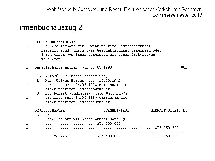 Wahlfachkorb Computer und Recht: Elektronischer Verkehr mit Gerichten Sommersemester 2013 Firmenbuchauszug 2 1 1