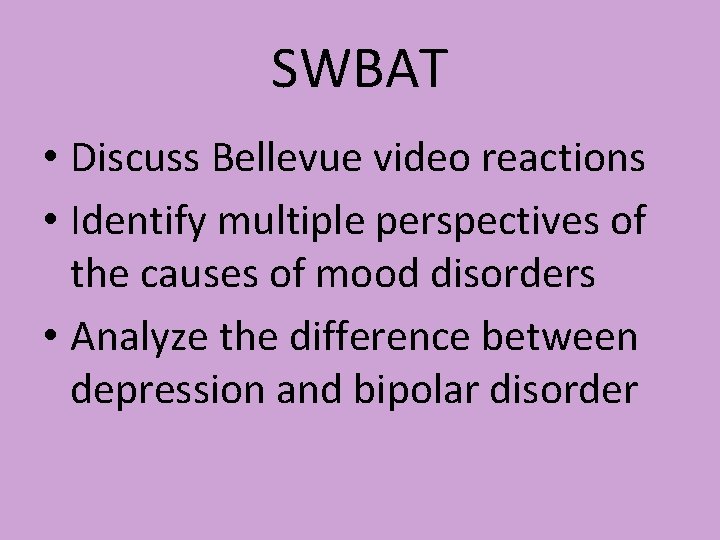 SWBAT • Discuss Bellevue video reactions • Identify multiple perspectives of the causes of