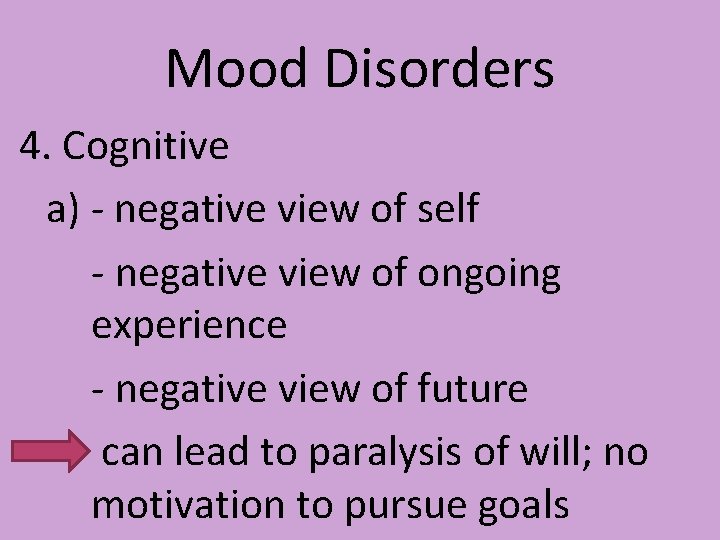Mood Disorders 4. Cognitive a) - negative view of self - negative view of Mood Disorders 4. Cognitive a) - negative view of self - negative view of