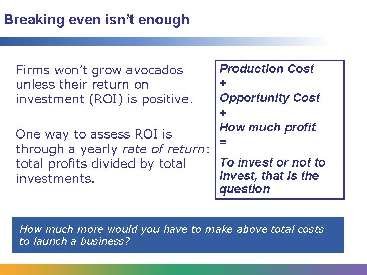 Breaking even isn’t enough Firms won’t grow avocados unless their return on investment (ROI)