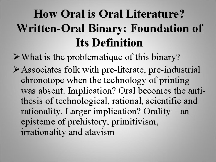 How Oral is Oral Literature? Written-Oral Binary: Foundation of Its Definition Ø What is