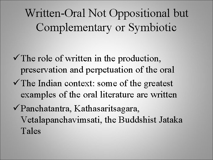 Written-Oral Not Oppositional but Complementary or Symbiotic ü The role of written in the