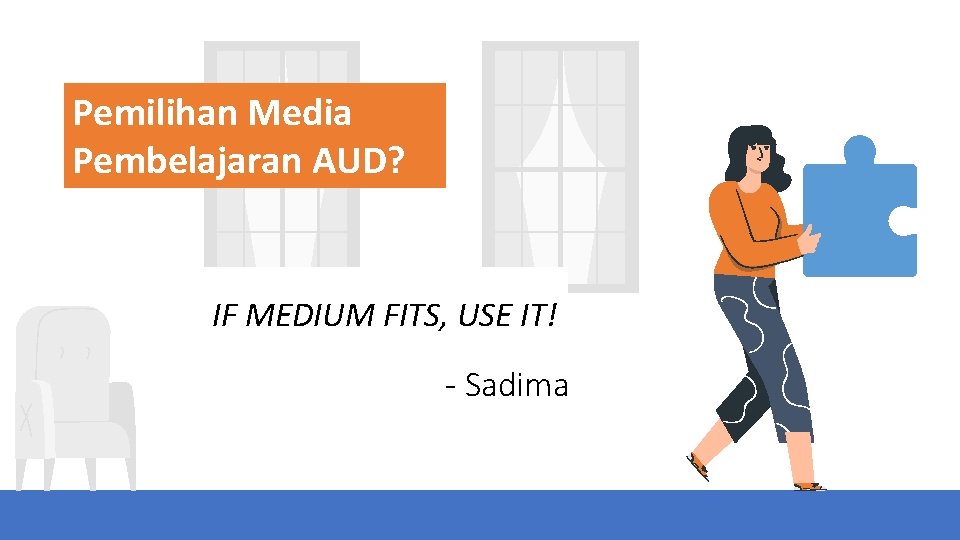 Pemilihan Media Pembelajaran AUD? IF MEDIUM FITS, USE IT! - Sadima 