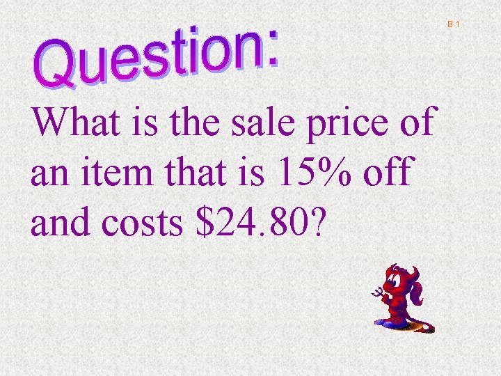 B 1 What is the sale price of an item that is 15% off