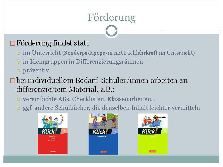 Förderung � Förderung findet statt im Unterricht (Sonderpädagoge/in mit Fachlehrkraft im Unterricht) in Kleingruppen