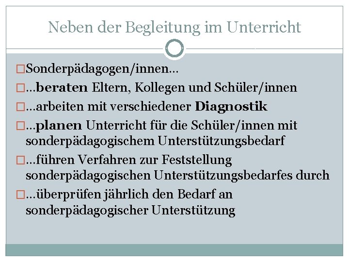 Neben der Begleitung im Unterricht �Sonderpädagogen/innen… �…beraten Eltern, Kollegen und Schüler/innen �…arbeiten mit verschiedener