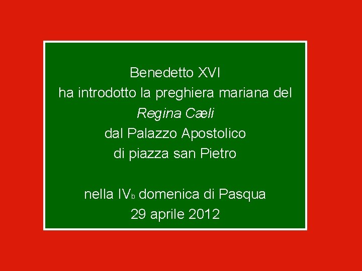 Benedetto XVI ha introdotto la preghiera mariana del Regina Cæli dal Palazzo Apostolico di