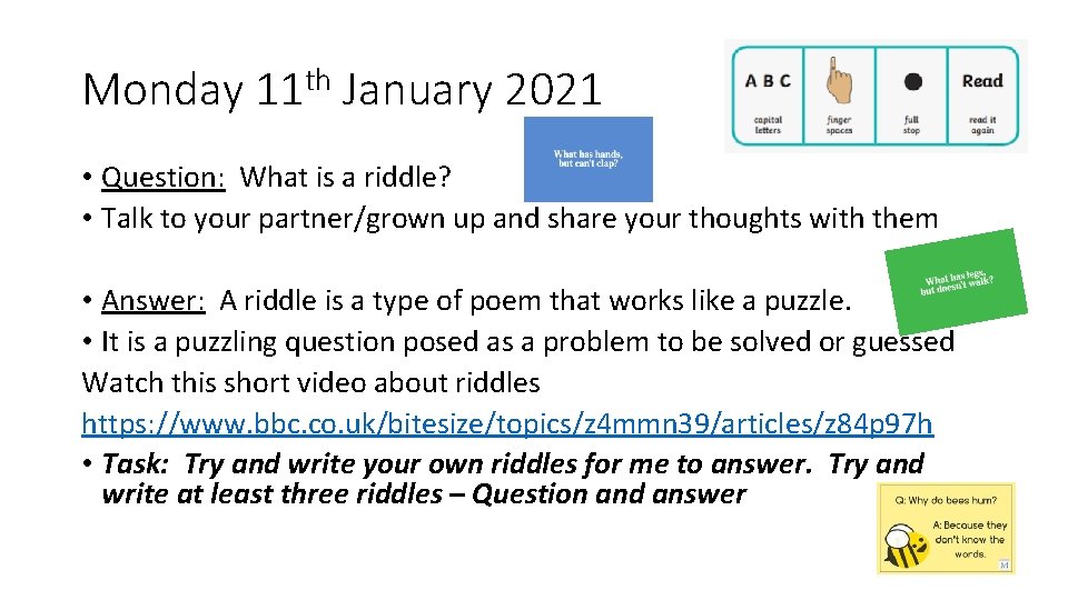 Monday 11 th January 2021 • Question: What is a riddle? • Talk to