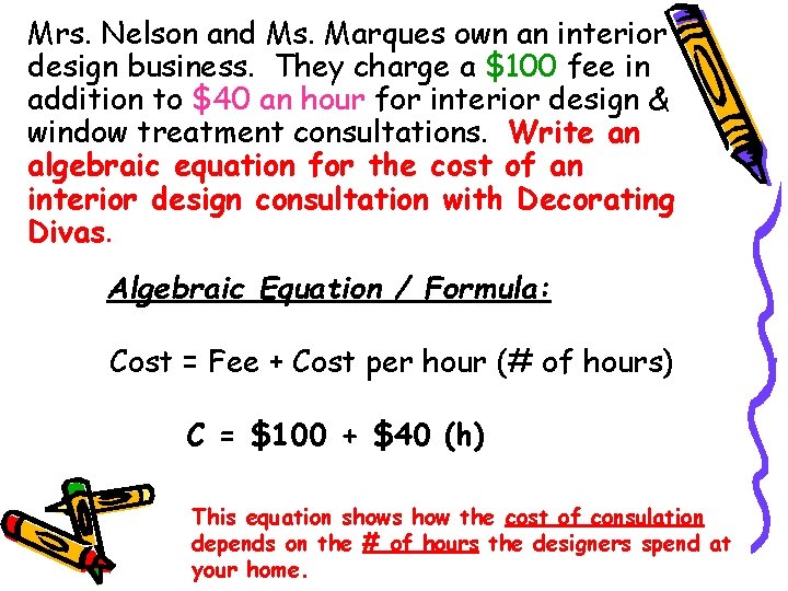 Mrs. Nelson and Ms. Marques own an interior design business. They charge a $100
