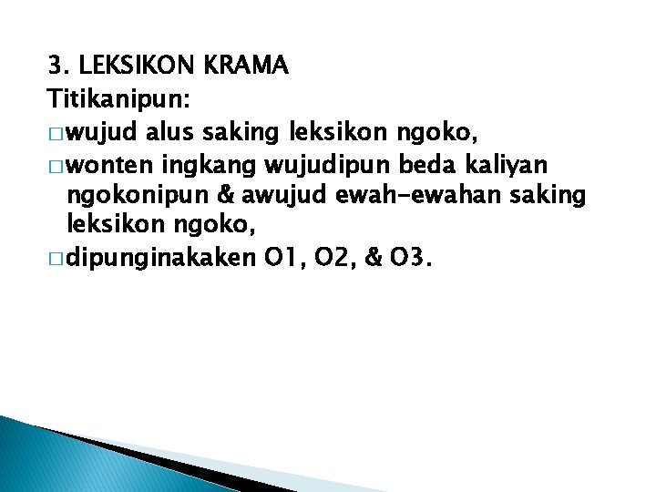 3. LEKSIKON KRAMA Titikanipun: � wujud alus saking leksikon ngoko, � wonten ingkang wujudipun