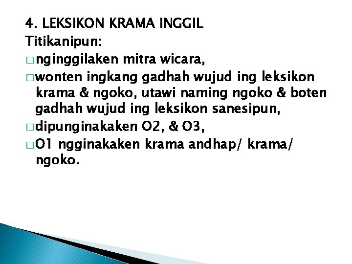 4. LEKSIKON KRAMA INGGIL Titikanipun: � nginggilaken mitra wicara, � wonten ingkang gadhah wujud