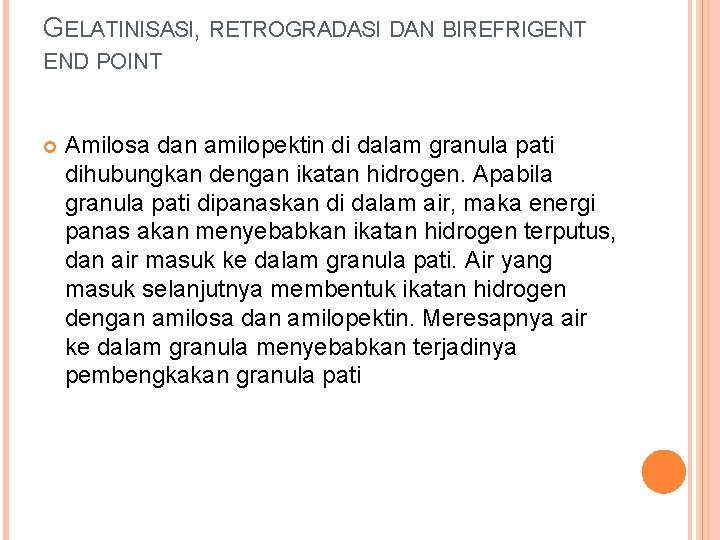 GELATINISASI, RETROGRADASI DAN BIREFRIGENT END POINT Amilosa dan amilopektin di dalam granula pati dihubungkan