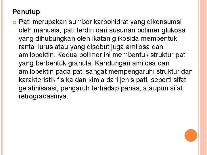 Penutup Pati merupakan sumber karbohidrat yang dikonsumsi oleh manusia, pati terdiri dari susunan polimer