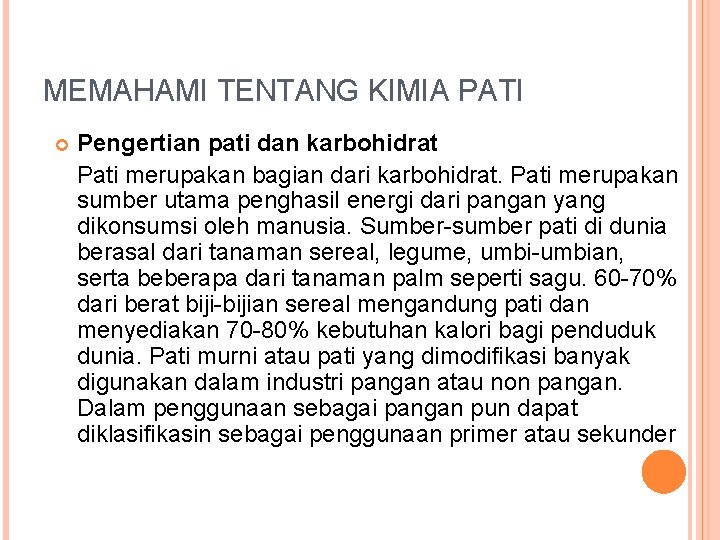 MEMAHAMI TENTANG KIMIA PATI Pengertian pati dan karbohidrat Pati merupakan bagian dari karbohidrat. Pati