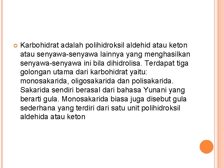  Karbohidrat adalah polihidroksil aldehid atau keton atau senyawa-senyawa lainnya yang menghasilkan senyawa-senyawa ini