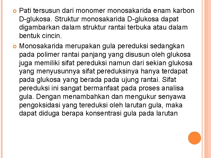 Pati tersusun dari monomer monosakarida enam karbon D-glukosa. Struktur monosakarida D-glukosa dapat digambarkan dalam