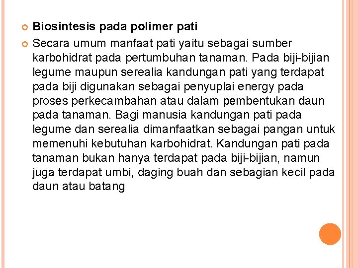Biosintesis pada polimer pati Secara umum manfaat pati yaitu sebagai sumber karbohidrat pada pertumbuhan