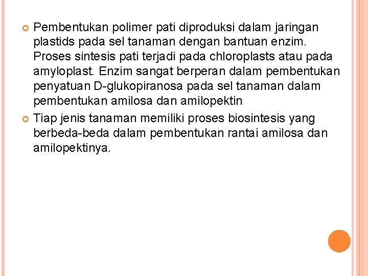 Pembentukan polimer pati diproduksi dalam jaringan plastids pada sel tanaman dengan bantuan enzim. Proses