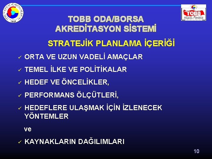 TOBB ODA/BORSA AKREDİTASYON SİSTEMİ STRATEJİK PLANLAMA İÇERİĞİ ü ORTA VE UZUN VADELİ AMAÇLAR ü