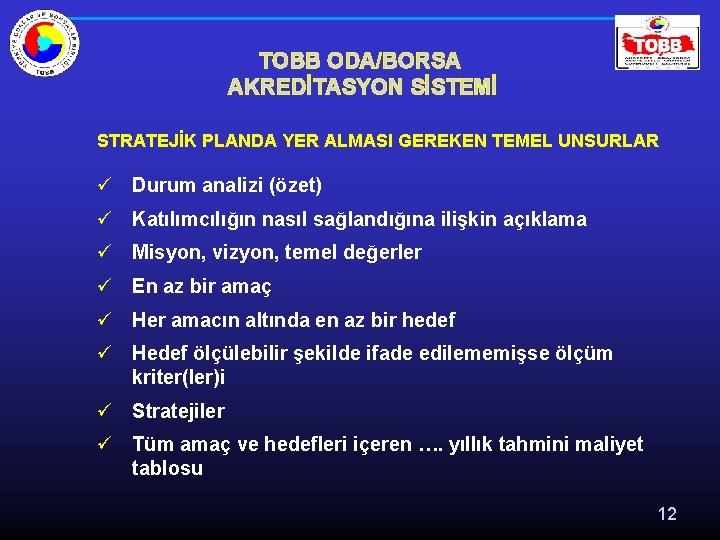 TOBB ODA/BORSA AKREDİTASYON SİSTEMİ STRATEJİK PLANDA YER ALMASI GEREKEN TEMEL UNSURLAR ü Durum analizi