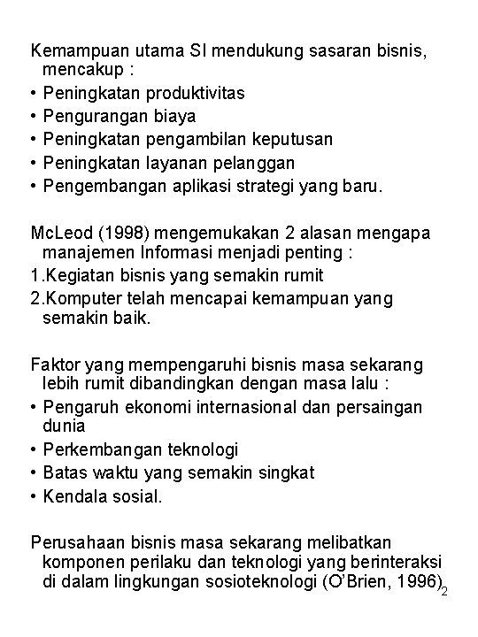 Kemampuan utama SI mendukung sasaran bisnis, mencakup : • Peningkatan produktivitas • Pengurangan biaya