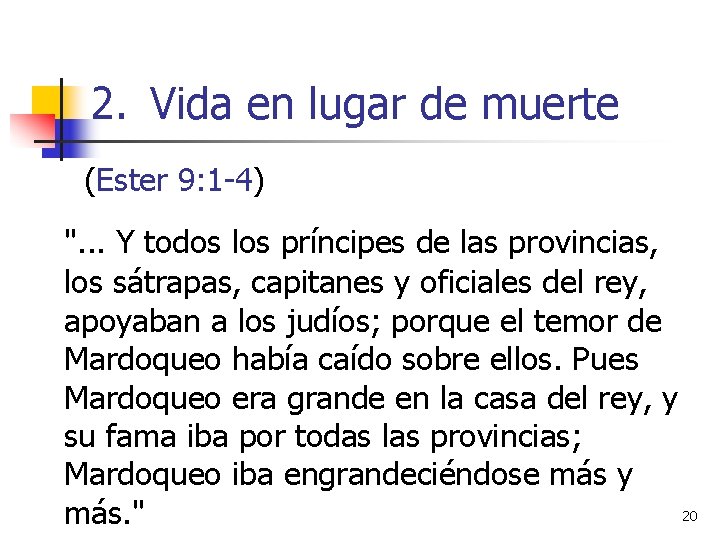 2. Vida en lugar de muerte (Ester 9: 1 -4) ". . . Y