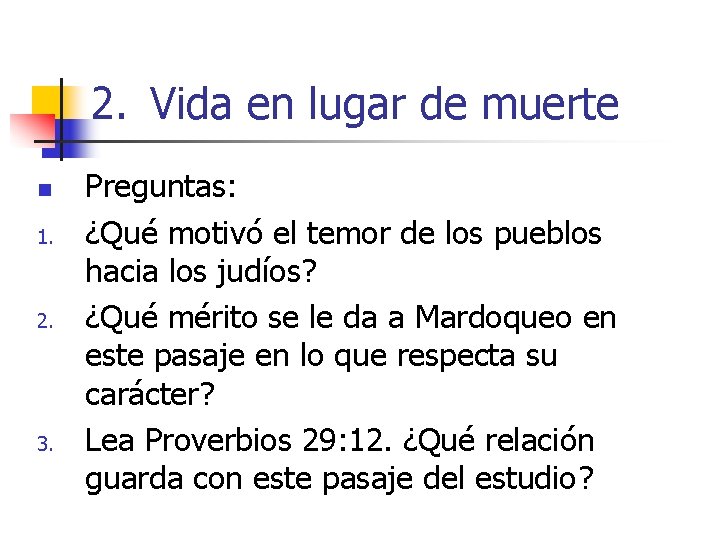 2. Vida en lugar de muerte n 1. 2. 3. Preguntas: ¿Qué motivó el