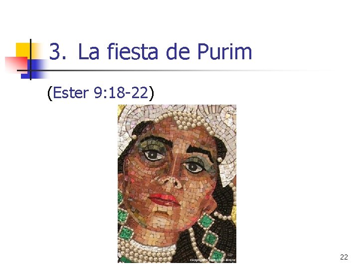 3. La fiesta de Purim (Ester 9: 18 -22) 22 