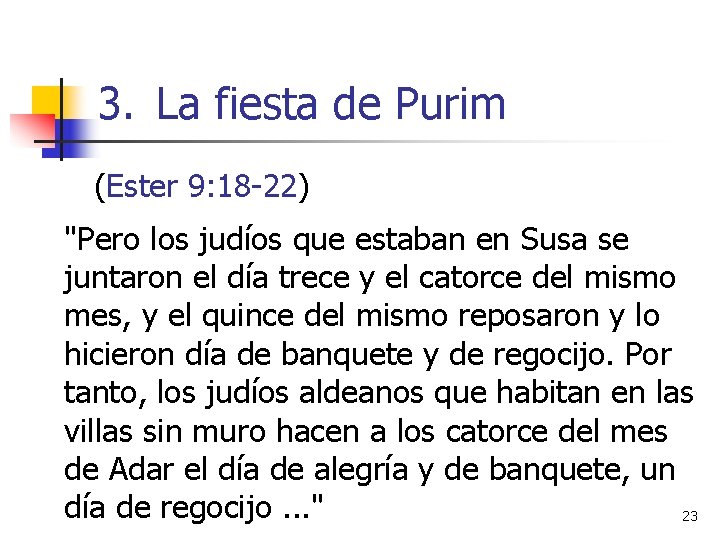 3. La fiesta de Purim (Ester 9: 18 -22) "Pero los judíos que estaban