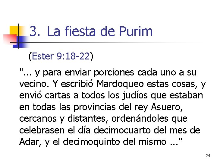 3. La fiesta de Purim (Ester 9: 18 -22) ". . . y para